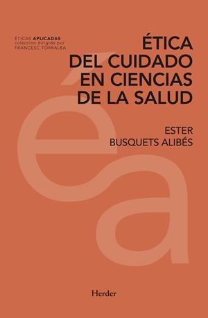 ÉTICA DEL CUIDADO EN CIENCIAS DE LA SALUD | 9788425439773 | BUSQUETS ALIBÉS, ESTER