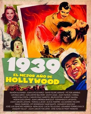 1939 EL MEJOR AÑO DE HOLLYWOOD | 9788415606963 | ARRIBAS, VÍCTOR / BALMORI, GUILLERMO / ÁLVAREZ, JUAN LUIS / CASAS, QUIM / GUILLERMO, NOEMI / LAFUENT