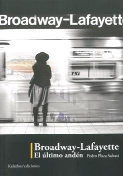 BROADWAY-LAFAYETTE. EL ÚLTIMO ANDÉN | 9788494950926 | PLAZA SALVATI, PEDRO