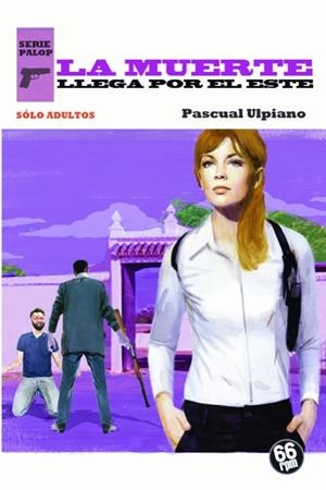 LA MUERTE LLEGA POR EL ESTE | 9788494973956 | ULPIANO PASCUAL