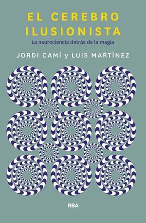 EL CEREBRO ILUSIONISTA | 9788491873723 | CAMÍ MORELL, JORDI / MARTÍNEZ LUIS M.