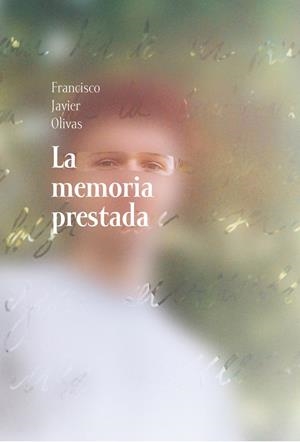 LA MEMORIA PRESTADA | 9788417319908 | OLIVAS, FRANCISCO JAVIER