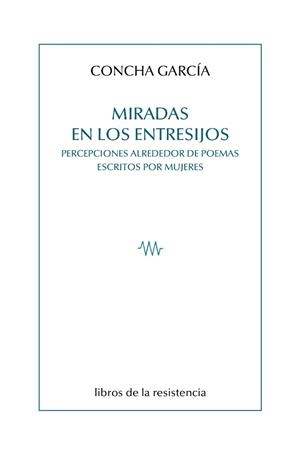 MIRADAS EN LOS ENTRESIJOS | 9788415766605 | GARCÍA, CONCHA