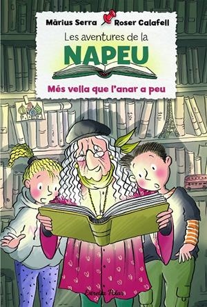 LES AVENTURES DE LA NAPEU. MÉS VELLA QUE L'ANAR A PEU | 9788418135293 | SERRA, MÀRIUS / CALAFELL, ROSER