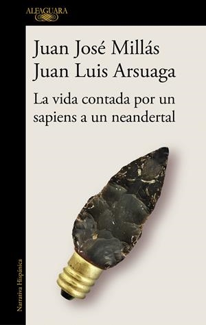 LA VIDA CONTADA POR UN SAPIENS A UN NEANDERTAL | 9788420439655 | MILLÁS, JUAN JOSÉ / ARSUAGA, JUAN LUIS