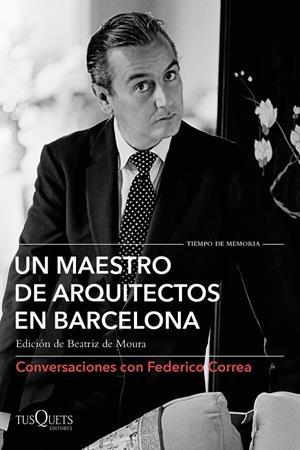 UN MAESTRO DE ARQUITECTOS EN BARCELONA. CONVERSACIONES CON FEDERICO CORREA | 9788490667583 | CORREA, FEDERICO / CLOTET, LLUÍS / TORRES, ELÍAS / FERRER, DAVID / TUSQUETS, OSCAR