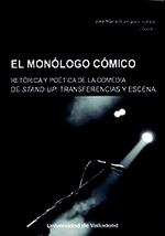 MONÓLOGO CÓMICO, EL. RETÓRICA Y POÉTICA DE LA COMEDIA STAND-UP. TRANSFERENCIAS Y | 9788413200781 | RODRIGUEZ SANTOS, JOSE MARIA