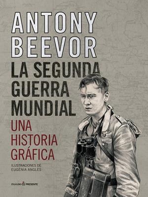 LA SEGUNDA GUERRA MUNDIAL - UNA HISTORIA GRAFICA | 9788412138375 | BEEVOR,  ANTONY