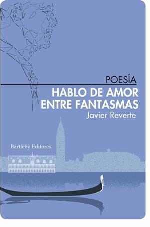 HABLO DE AMOR ENTRE FANTASMAS | 9788412265019 | REVERTE, JAVIER