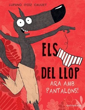 ELS CALÇOTETS DEL LLOP.ARA AMB PANTALONS | 9788467943467 | WILFRID LUPANO/MAYANA ITOÏZ/PAUL CAUUET