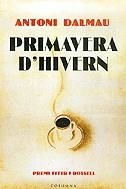 PRIMAVERA D'HIVERN | 9788466405782TA | DALMAU, ANTONI
