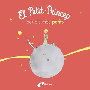 EL PETIT PRÍNCEP PER ALS MÉS PETITS | 9788499069425 | SAINT-EXUPÉRY, ANTOINE DE