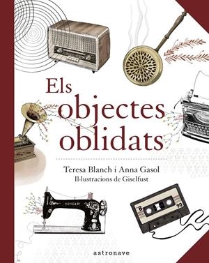 ELS OBJECTES OBLIDATS | 9788467940909 | GASO, ANNAL/ BLANCH, TERESA / GISELFUST