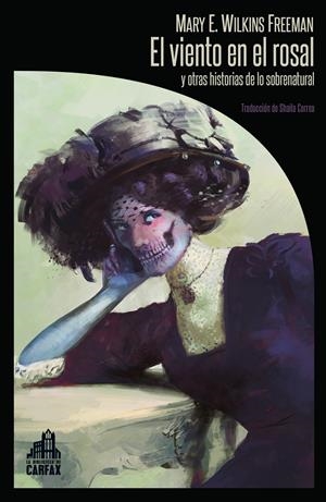 EL VIENTO EN EL ROSAL Y OTRAS HISTORIAS DE LO SOBRENATURAL | 9788412281309 | WILKINS FREEMAN, MARY ELEANOR