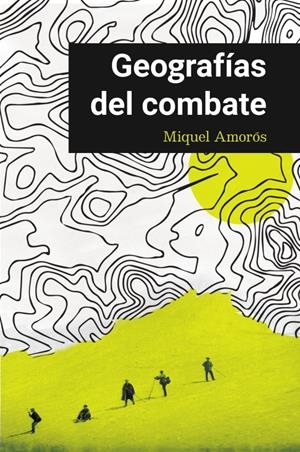 GEOGRAFÍAS DEL COMBATE | 9788494875601 | AMORÓS PEIDRO, MIQUEL