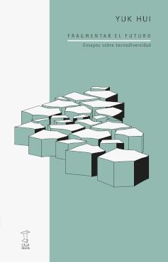 FRAGMENTAR EL FUTURO | 9789871622894 | HUI, YUK