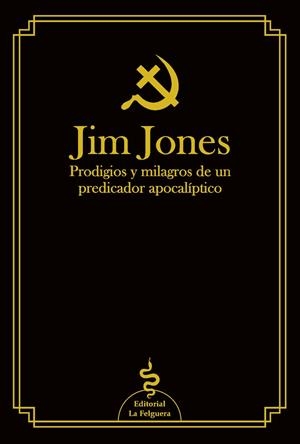 JIM JONES. PRODIGIOS Y MILAGROS DE UN PREDICADOR APOCALÍPTICO | 9788412261035 | JONES, JIM