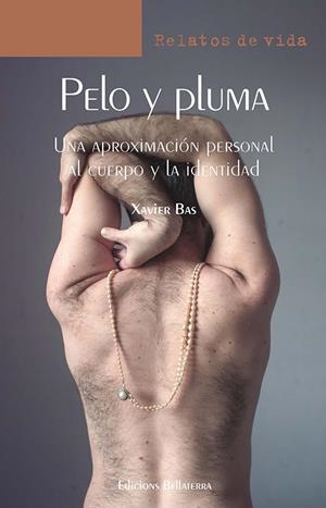 PELO Y PLUMA. UNA APROXIMACIÓN PERSONAL AL CUERPO Y LA IDENTIDAD | 9788472909991 | BAS, XAVIER