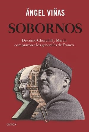 SOBORNOS. DE CÓMO CHURCHILL Y MARCH COMPRARON A LOS GENERALES DE FRANCO | 9788491992738 | VIÑAS, ÁNGEL