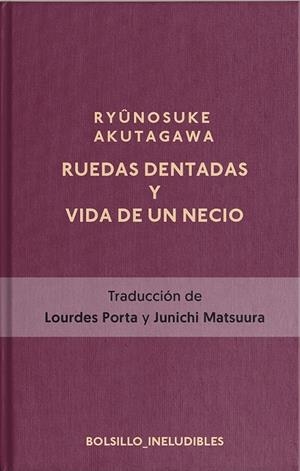 RUEDAS DENTADAS Y LA VIDA DE UN NECIO | 9788417978815 | AKUTAGAWA, RYÛNOSUKE