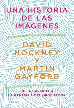 UNA HISTORIA DE LAS IMÁGENES | 9788418436215 | HOCKNEY, DAVID / GAYFORD, MARTIN