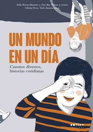 UN MUNDO EN UN DÍA | 9788418580116 | RIVAS-MORENO, AIDA / BAS PLANAS, GUS / VIVES XIOL, GLÒRIA