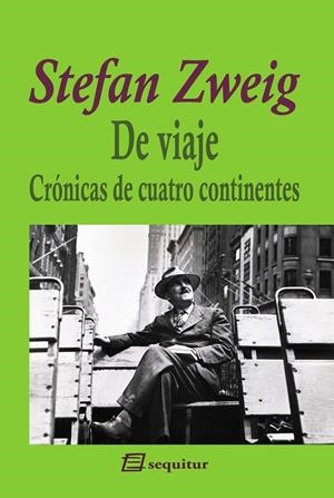DE VIAJE - CRÓNICAS DE CUATRO CONTINENTES 2ªED | 9788415707592 | ZWEIG STEFAN