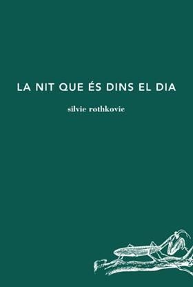 LA NIT QUE ÉS DINS EL DIA | 9788494745294 | ROTHKOVIC, SILVIE