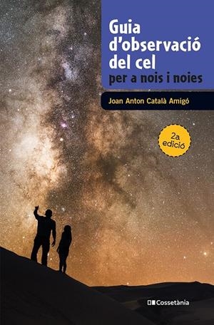 GUIA D'OBSERVACIÓ DEL CEL PER A NOIS I NOIES | 9788490348130 | CATALÀ AMIGÓ, JOAN ANTON