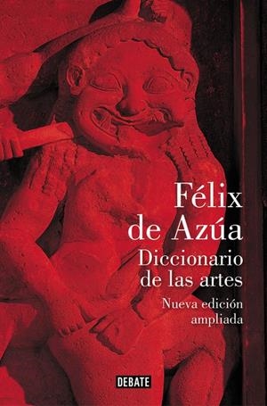 DICCIONARIO DE LAS ARTES (NUEVA EDICIÓN AMPLIADA) | 9788499928630 | AZÚA, FÉLIX DE