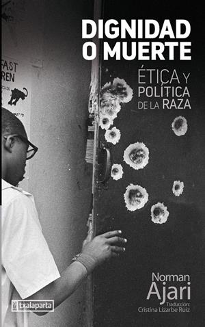 DIGNIDAD O MUERTE. ÉTICA Y POLÍTICA DE LA RAZA | 9788418252495 | AJARI, NORMAN