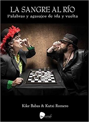 LA SANGRE AL RÍO. PALABRAS Y AGASAJOS DE IDA Y VUELTA | 9788412253429 | BABAS, KIKE / ROMERO, KUTXI