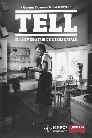 TELL, EL LLOP SOLITARI DE L'EXILI CATALA | 9788494482229TA | DOMENECH, GEMMA