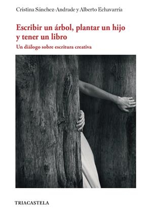 ESCRIBIR UN ÁRBOL, PLANTAR UN HIJO Y TENER UN LIBRO | 9788417252168 | SÁNCHEZ ANDRADE, CRISTINA / ECHAVARRÍA, ALBERTO