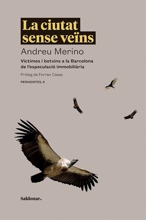 LA CIUTAT SENSE VEÏNS. VÍCTIMES I BOTXINS A LA BARCELONA DE L'ESPECULACIÓ IMMOBILIÀRIA | 9788417611705 | MERINO, ANDREU