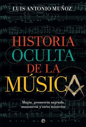 HISTORIA OCULTA DE LA MÚSICA | 9788491647485 | MUÑOZ, LUIS ANTONIO
