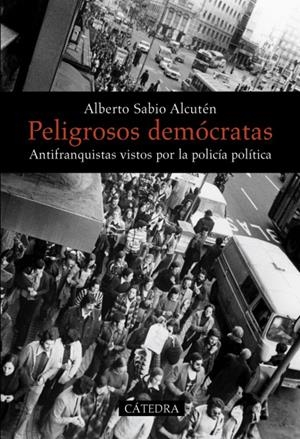 PELIGROSOS DEMÓCRATAS | 9788437628974 | SABIO ALCUTÉN, ALBERTO