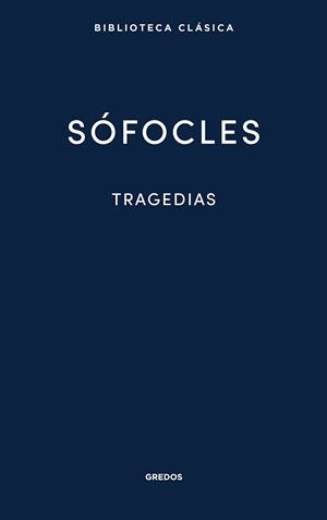 TRAGEDIAS (ÁYAX. LAS TRAQUINIAS. ANTÍGONA. EDIPO REY.ELECTRA. FILOCTETES. ED | 9788424939458 | SÓFOCLES