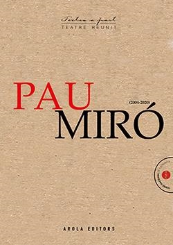 PAU MIRÓ. TEATRE REUNIT (2004 - 2020) | 9788412348644 | MIRÓ, PAU