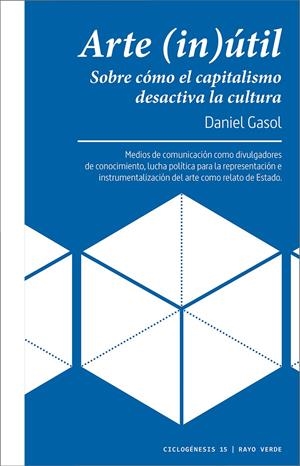 ARTE (IN)ÚTIL. SOBRE CÓMO EL CAPITALISMO DESACTIVA LA CULTURA | 9788417925758 | GASOL, DANIEL