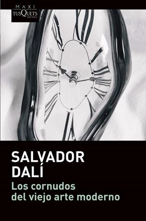 LOS CORNUDOS DEL VIEJO ARTE MODERNO | 9788490668290 | DALÍ, SALVADOR