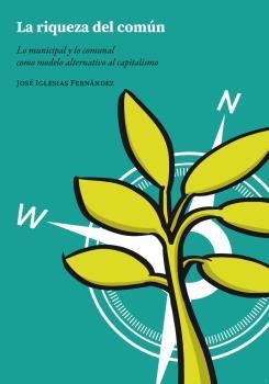 LA RIQUEZA DEL COMÚN | 9788412388312 | IGLESIAS FERNÁNDEZ, JOSÉ