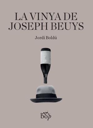 LA VINYA DE JOSEPH BEUYS | 9788412324044 | BOLDÚ, JORDI