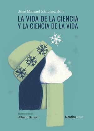 LA VIDA DE LA CIENCIA Y LA CIENCIA DE LA VIDA | 9788418451881 | SÁNCHEZ RON, JOSÉ MANUEL
