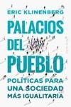 PALACIOS DEL PUEBLO. POLÍTICAS PARA UNA SOCIEDAD MÁS IGUALITARIA | 9788412390278 | KLINENBERG, ERIC