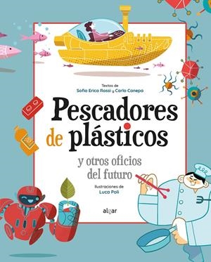 PESCADORES DE PLÁSTICOS Y OTROS OFICIOS DEL FUTURO | 9788491425281 | CELLI, DANIELA/ LOMBARDO, GIULIA