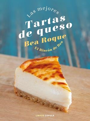 LAS MEJORES TARTAS DE QUESO. EL RINCÓN DE BEA | 9788448028824 | ROQUE, BEA