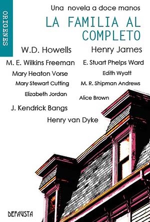 LA FAMILIA AL COMPLETO | 9788494502958TA | JAMES, HENRY / HOWELLS, WILLIAM DEAN / WILKINS FREEMAN, MARY ELEANOR / PHELPS WARD, E. STUART / VORS