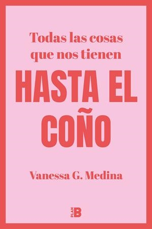 TODAS LAS COSAS QUE NOS TIENEN HASTA EL COÑO | 9788418051265 | MEDINA, VANESSA G.
