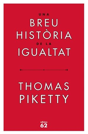 UNA BREU HISTÒRIA DE LA IGUALTAT | 9788429779844 | PIKETTY, THOMAS